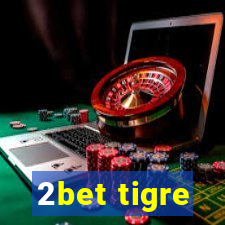 2bet tigre